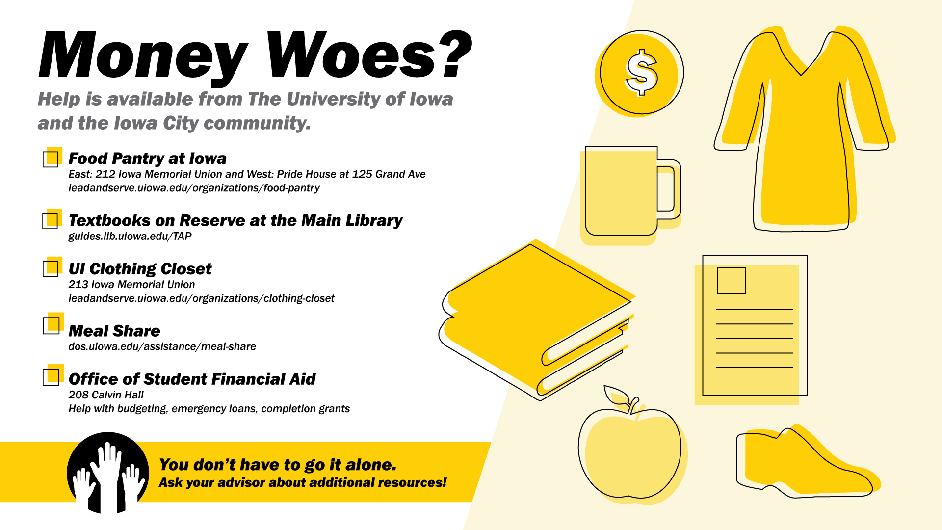 Money Woes? You don't have to do it alone. Ask your advisor about additional resources!
