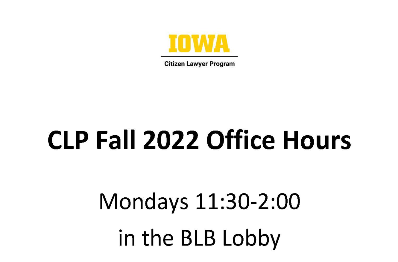 CLP Fall 2022 Office Hours    Mondays 11:30-2:00 in the BLB Lobby