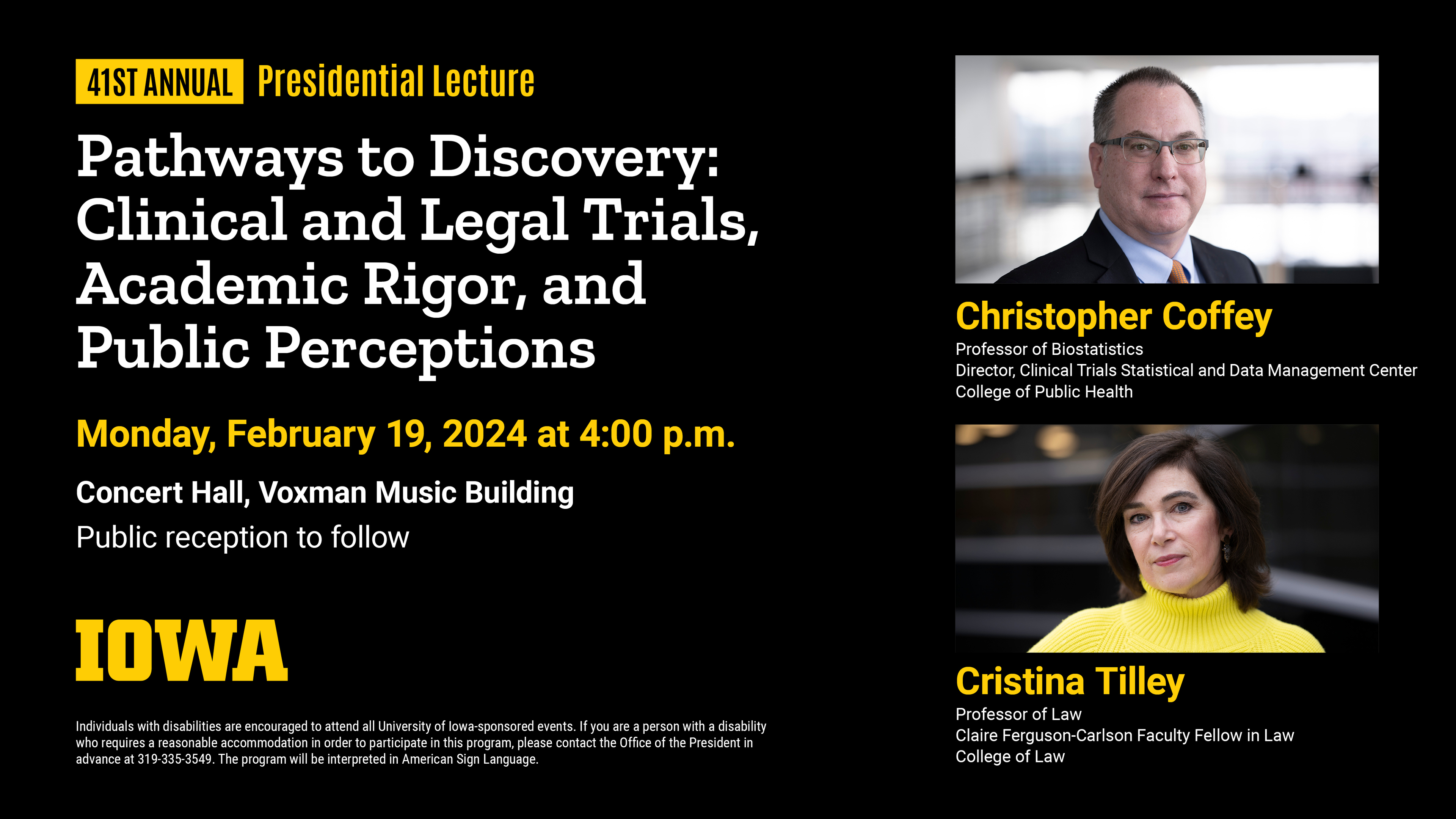41st Annual Presidential Lecture - Pathways to Discovery: Clinical and Legal Trials, Academic Rigor, and Public Perceptions. Monday, February 19, 2024 at 4:00 p.m. at Concert Hall, Voxman Music Building 