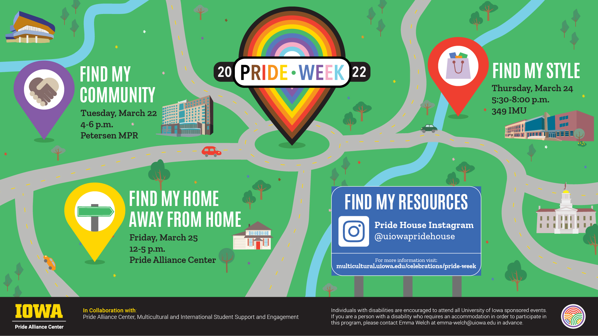 Cartoon map loosely based on the UI campus. Along the map, event details are listed next to teardrop location markers and a cartoon version of the building they will be held in. The inclusive rainbow Pride Week logo is formulated into a teardrop location marker in the middle of the map. All event details can be found and read by screen readers at https://multicultural.uiowa.edu/celebrations/pride-week.