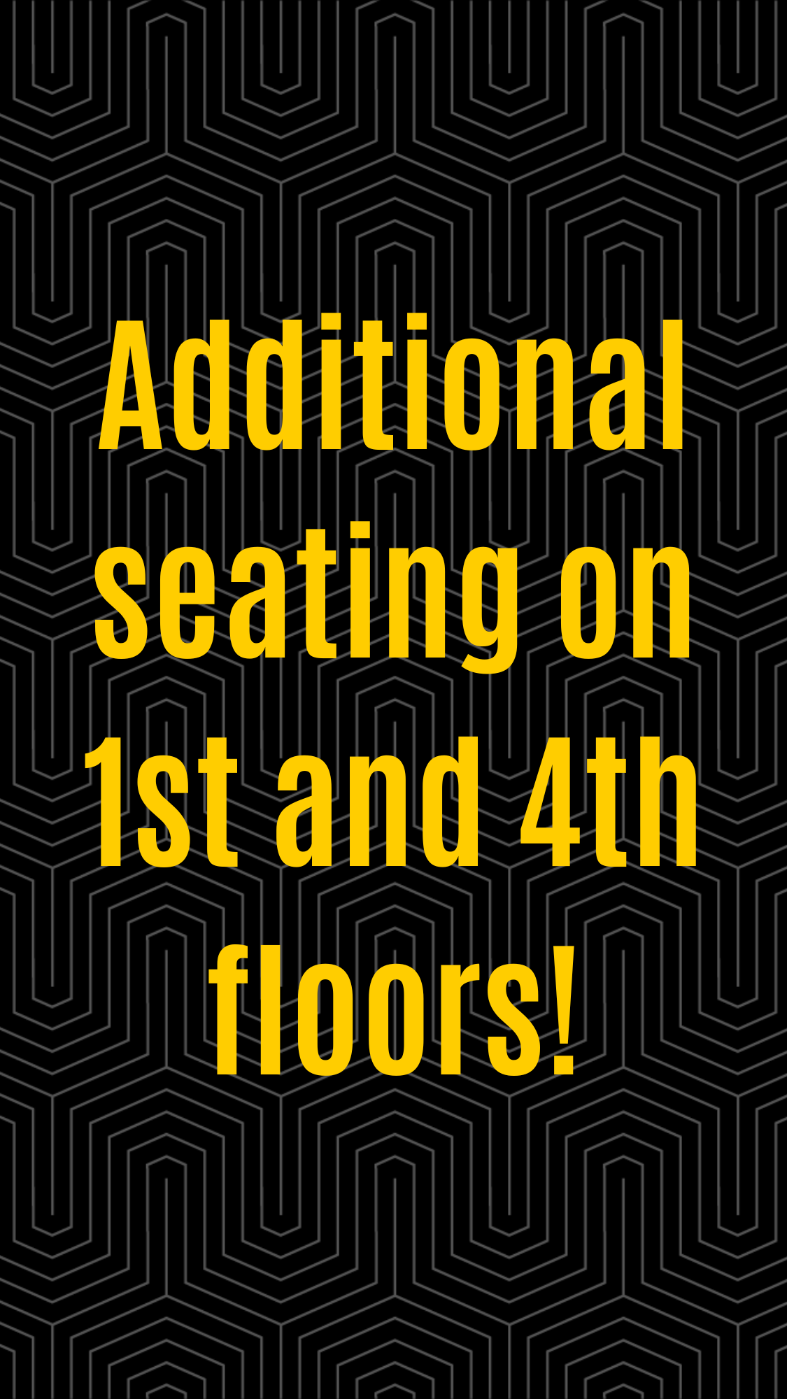 Additional seating on 1st and 4th floors!