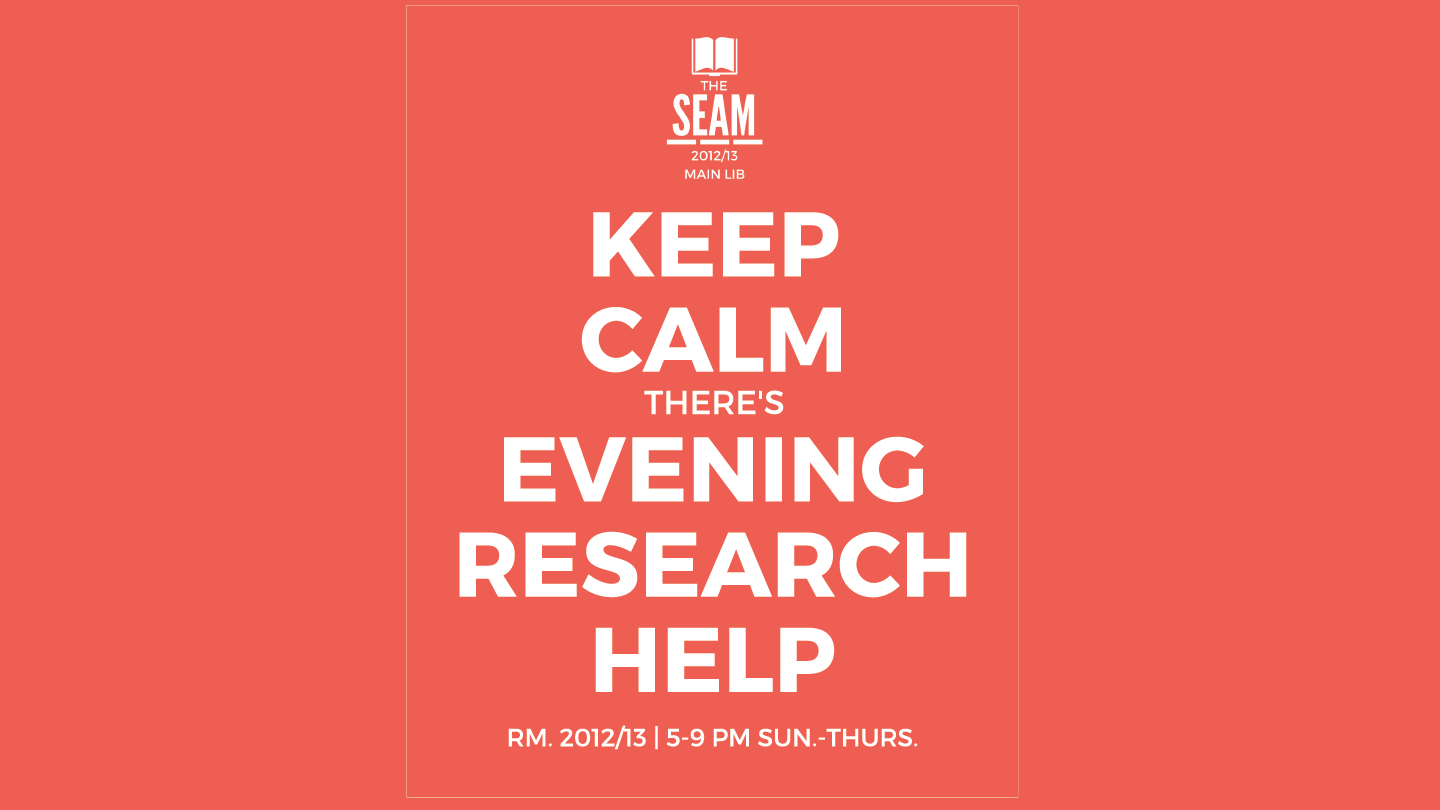 Keep Cam There's Evening Research Help SEAM Sun-Thurs 5-9pm 2012/13 Main Lib