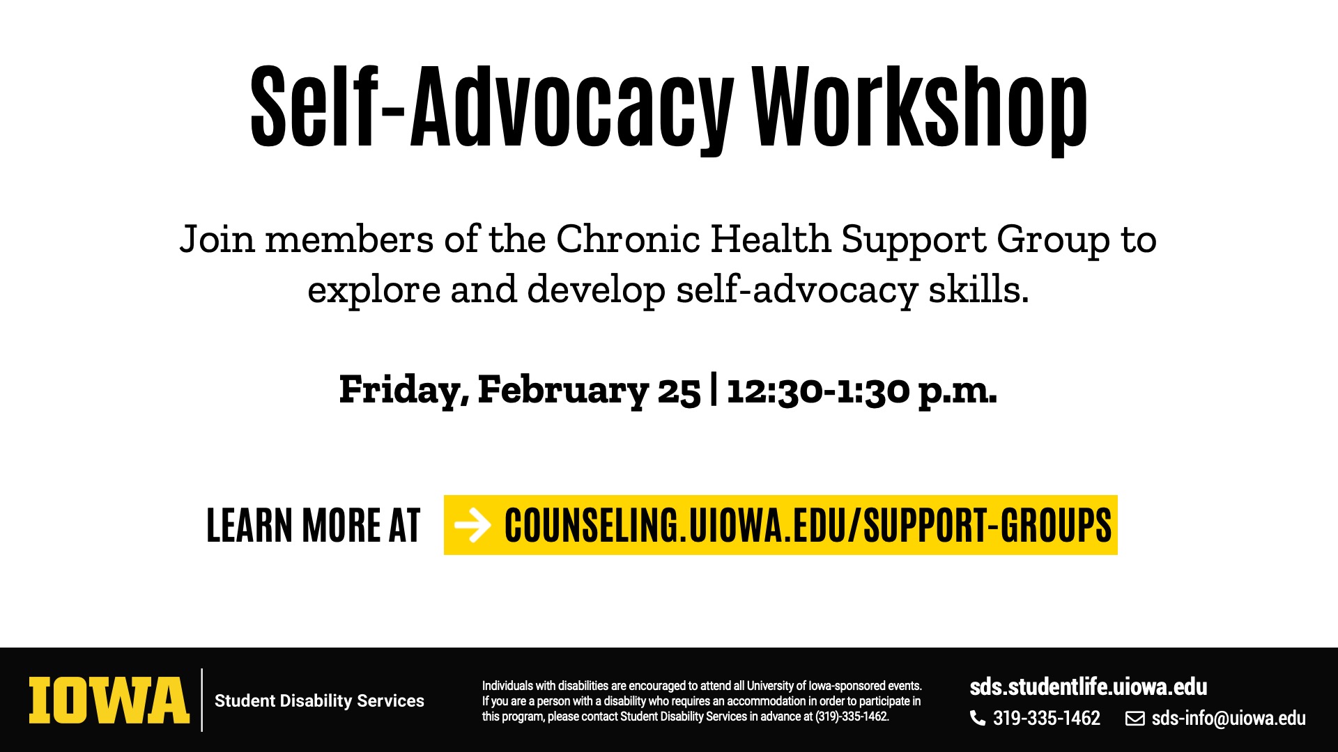 Self-Advocacy Workshop Join members of the chronic health support group to explore and develop self-advocacy skills. Friday, Feb 25th from 12:30-1:30pm  