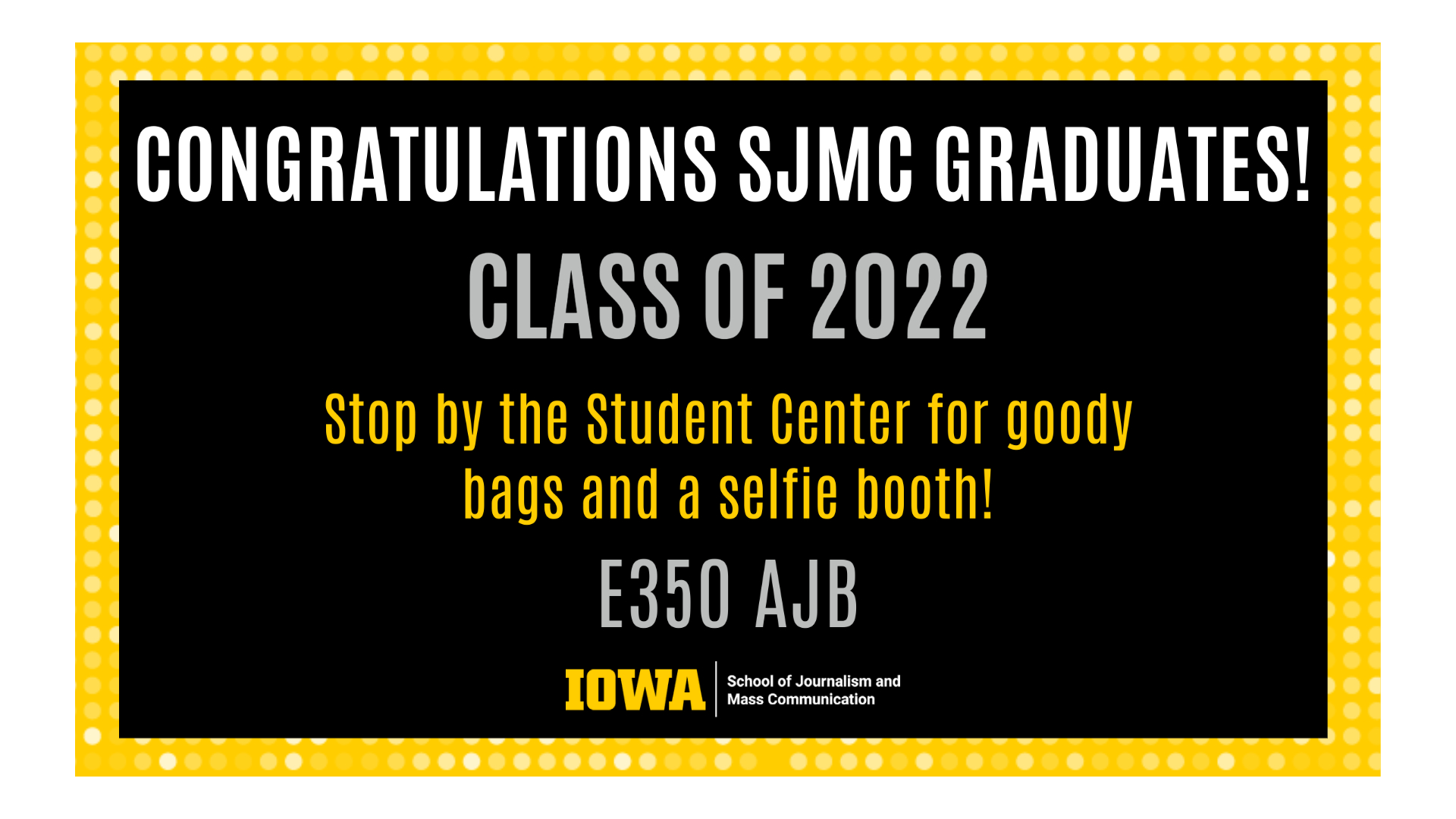 Congratulations graduates! come to the student center for a goody bag and a selfie