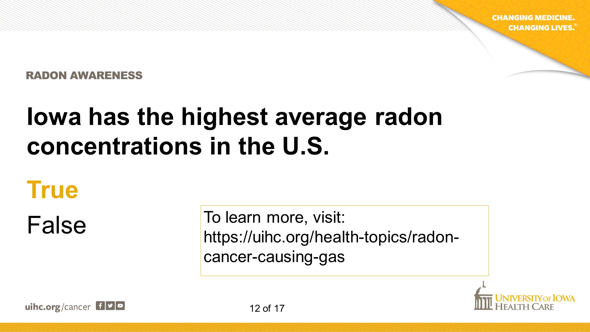 True - to learn more visit uihc.org/health-topics/radon-cancer-causing-gas