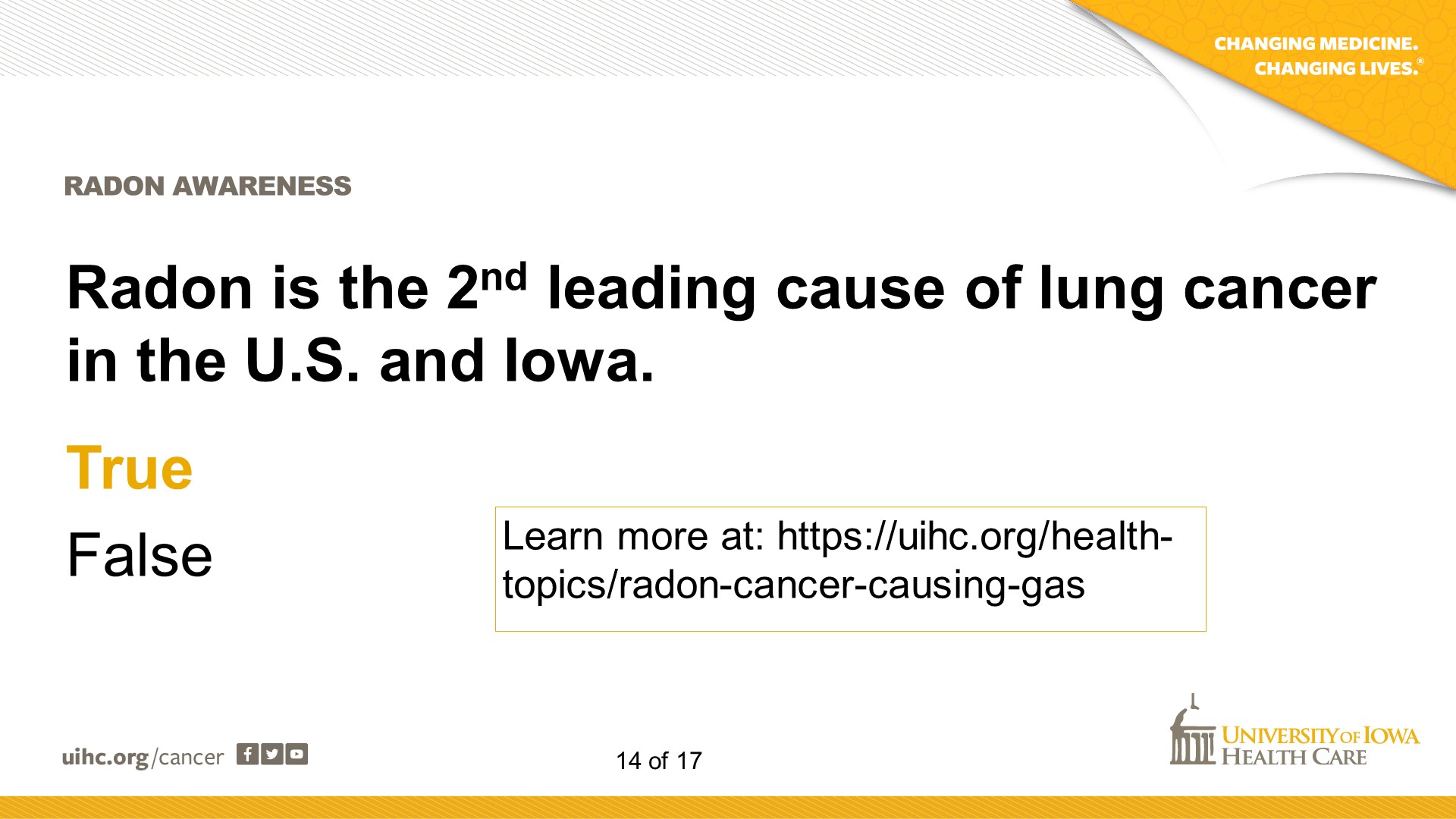 True - to learn more visit uihc.org/health-topics/radon-cancer-causing-gas