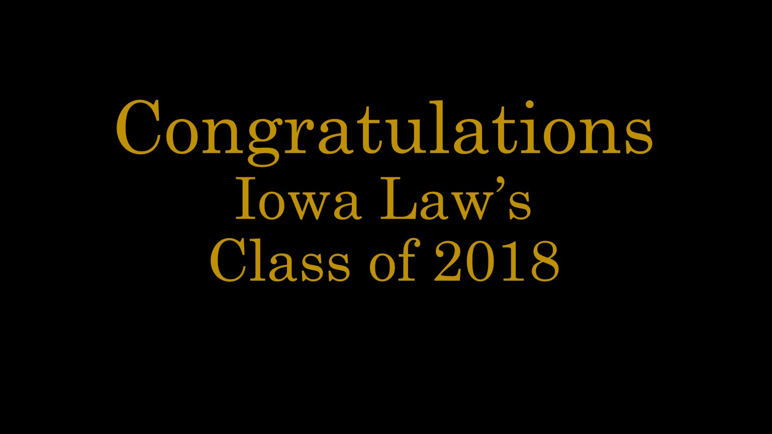 Congratulations to Iowa Law's Class of 2018
