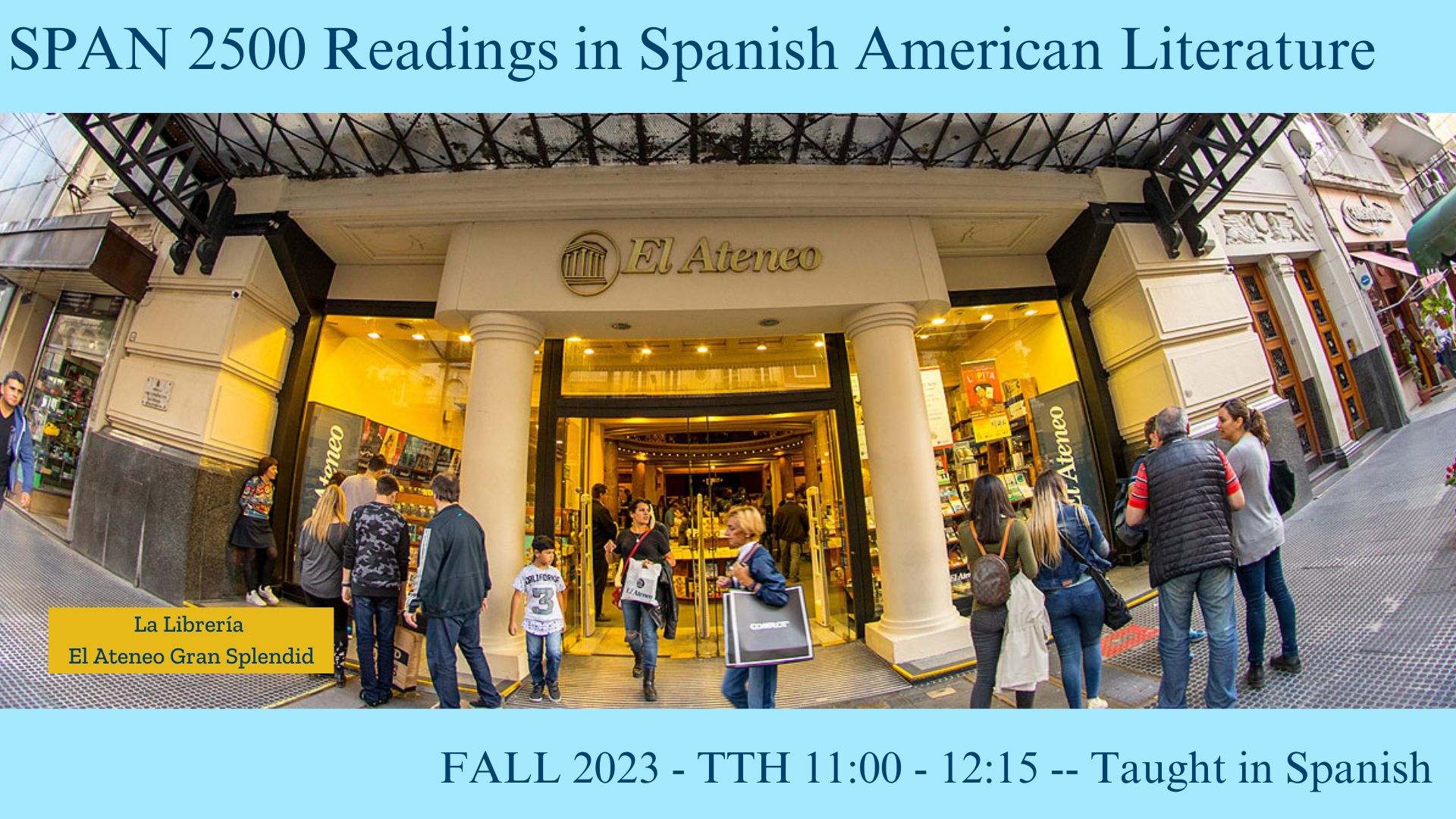SPAN 2500 Readings in Spanish American Literature - Fall 2023 - Tuesday Thursday 11:00 am to 12:15 pm - Taught in Spanish