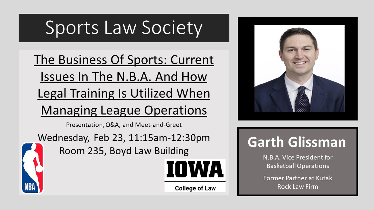    Sports Law Society presents Garth Glissman, NBA Vice President for Basketball Operations. The business of sports, current issues in the NBA and how legal training is utilized when managing league operations. Wednesday February 23, 11:15am-12:30pm. Room 235, Boyd Law Building