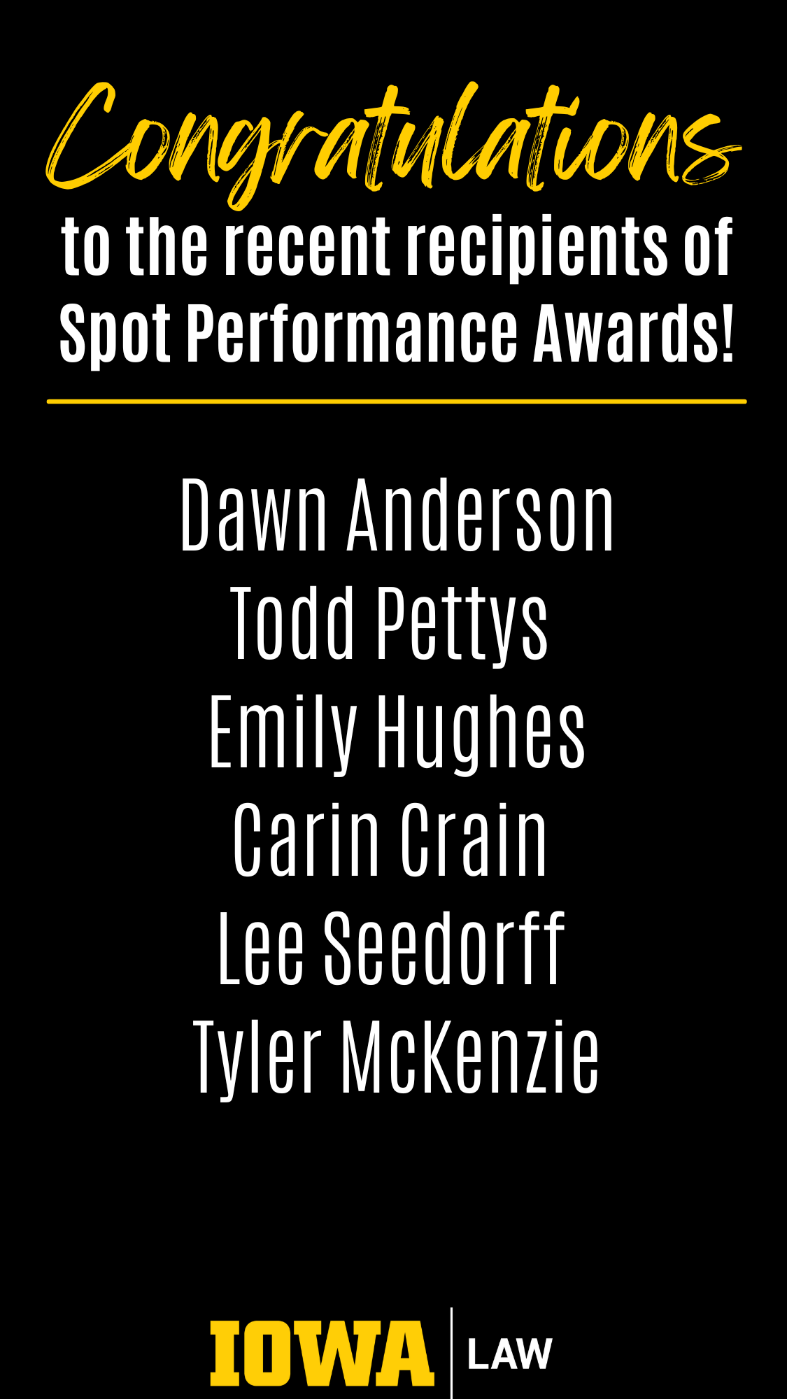 Congratulations to the recent recipients of Spot Performance Awards! Dawn Anderson Todd Pettys  Emily Hughes Carin Crain  Lee Seedorff  Tyler McKenzie