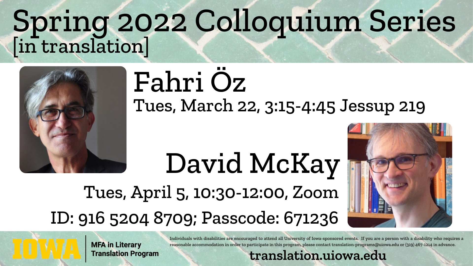 Spring 2022 colloquium series in translation. Fahri Oz Tuesday, March 22 from 3:15 PM to 4:45 PM in 219 Jessup Hall. David McKay Tuesday, April 5 from 10:30 AM to 12:30 PM over zoom meeting ID 91652048709 pass code 671236