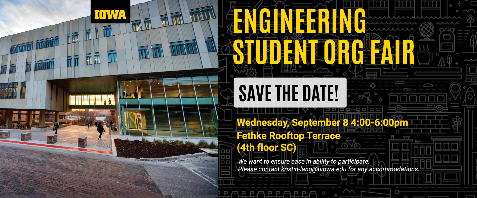 engineering student org fair. Date: September 8th Time: 4-6pm Place: Fethke rooftop terrace, fourth floor seamans center