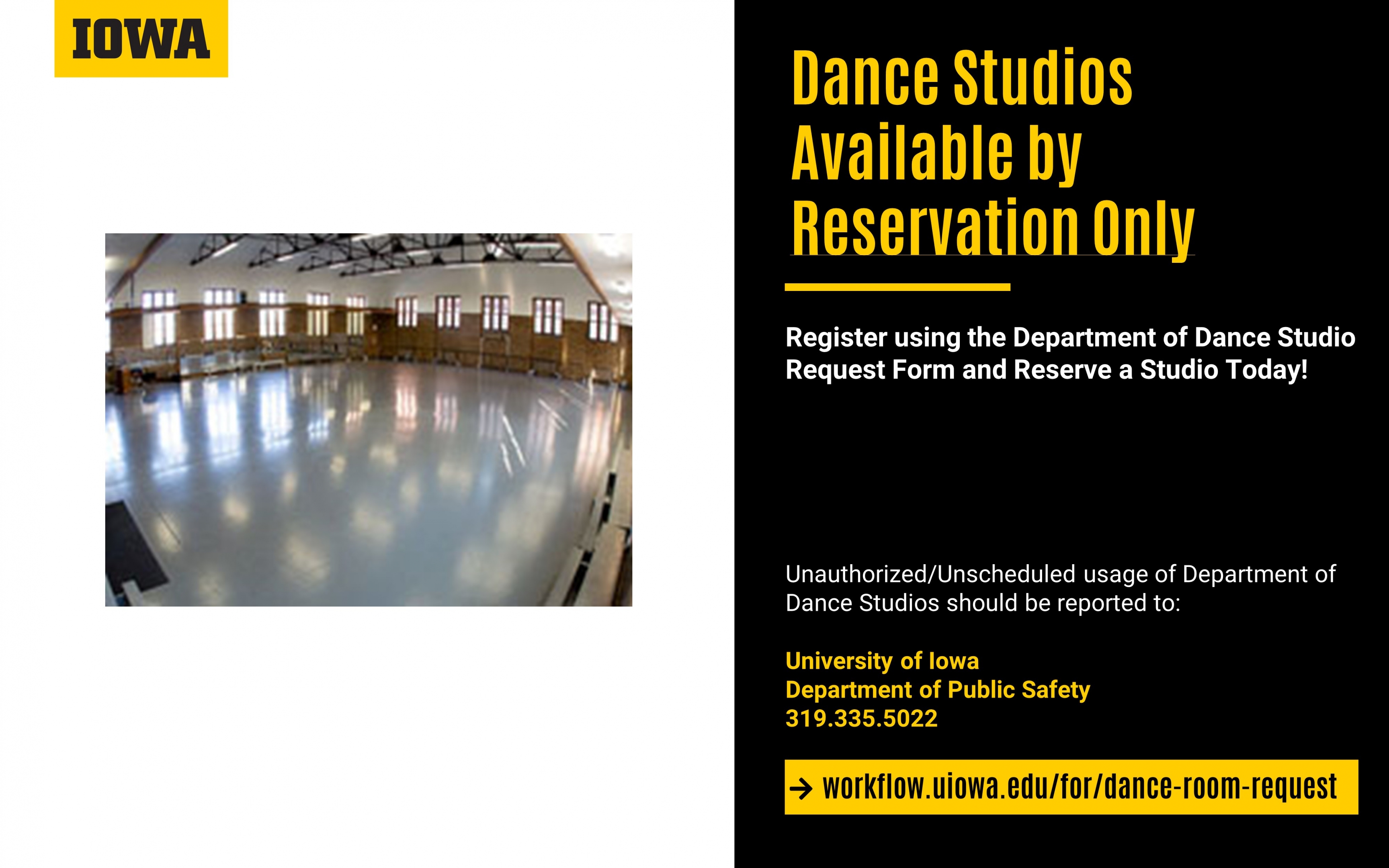 Dance Studios available by reservation only. Visit dance.uiowa.edu to reserve.