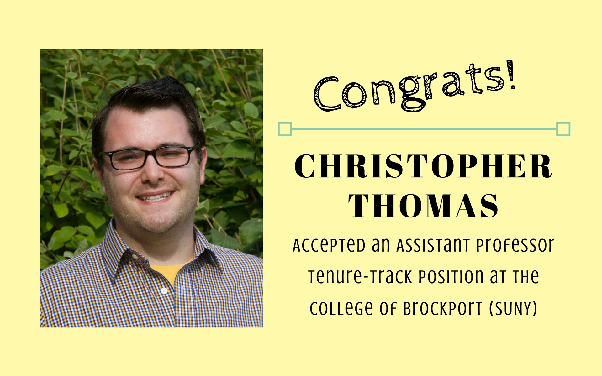 Congrats! christopher thomas accepted an assistant professor tenure-track position at the college of brockport (SUNY)