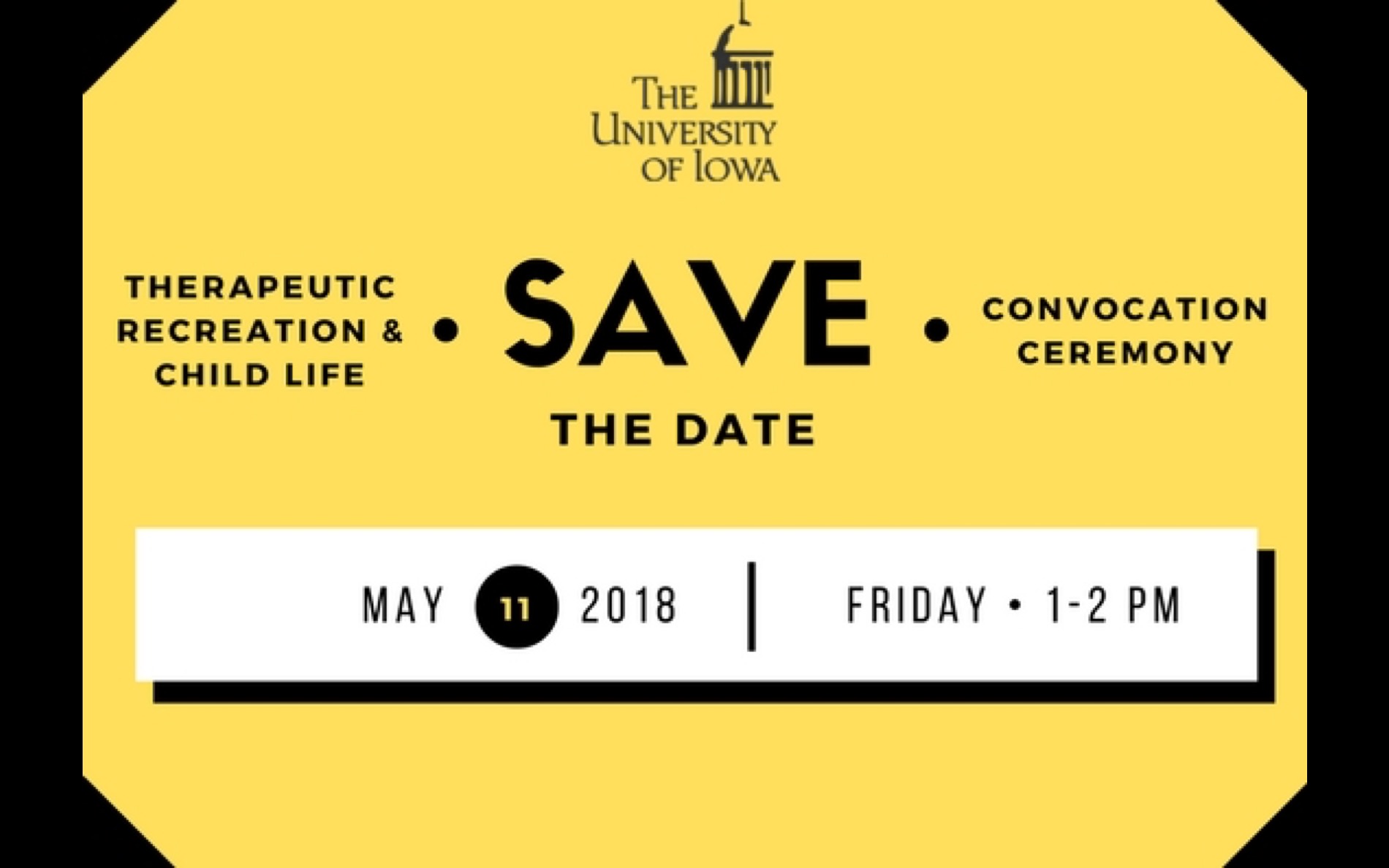 Save the Date - Therapeutic Recreation & Child Life Convocation Ceremony - Friday, May 11, 2018 from 1-2p at the IMU
