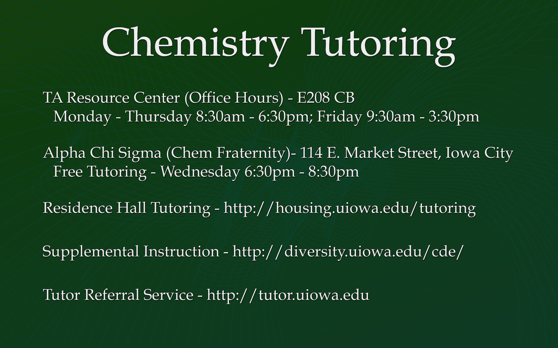 Chemistry Tutoring, TA Resource Center (Office Hours) - E208 CB Monday - Thursday 8:30am - 6:30pm; Friday 9:30am - 3:30pm