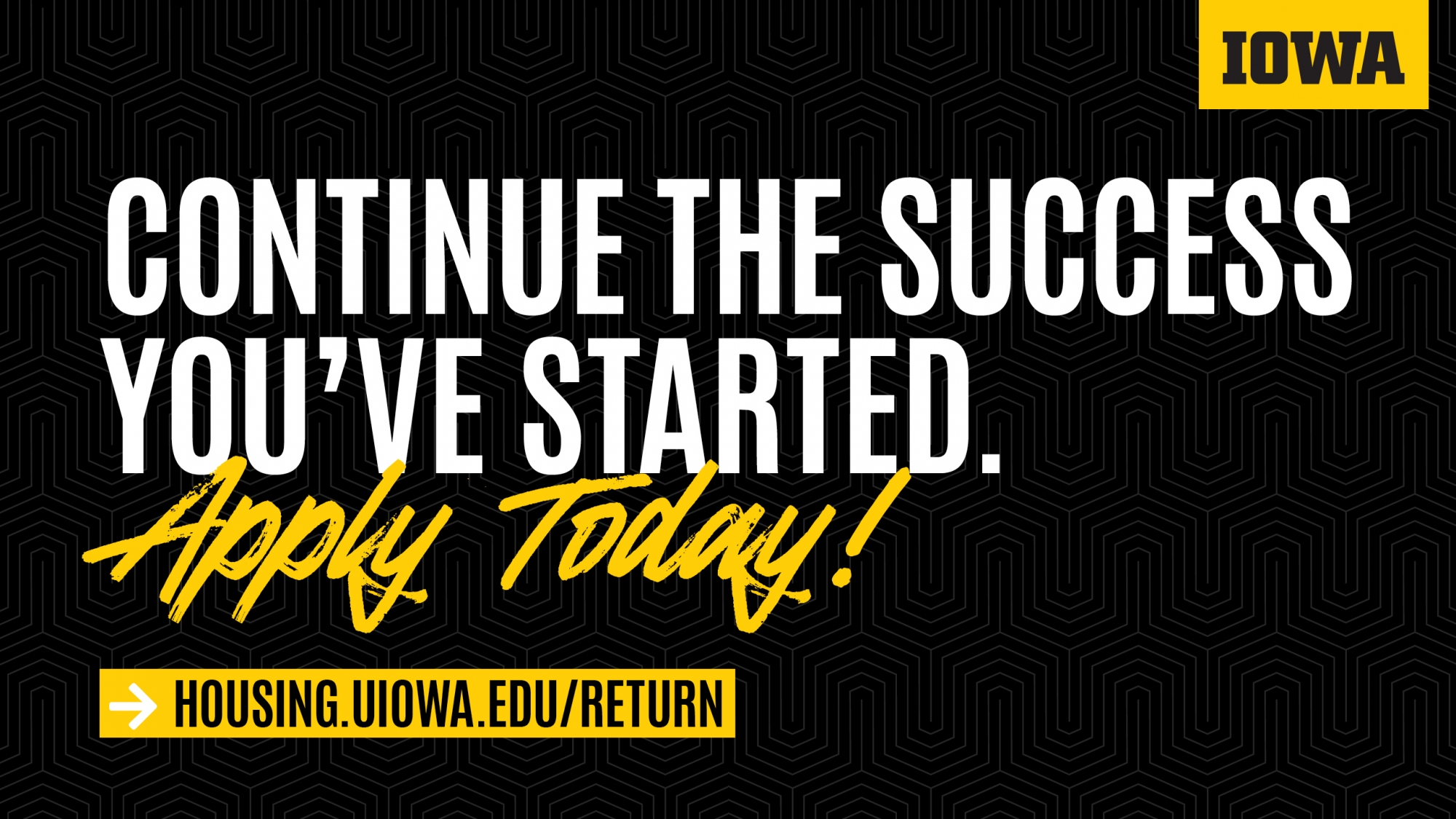 Continue the Success You've Started housing.uiowa.edu/return