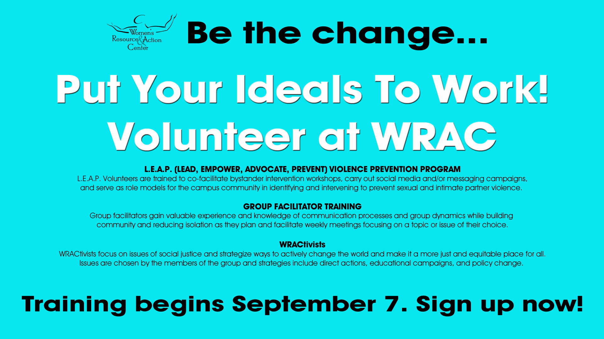 Be the Change. Put your ideals to Work. Volunteer at WRAC. Training begins September 7. Sign up now.
