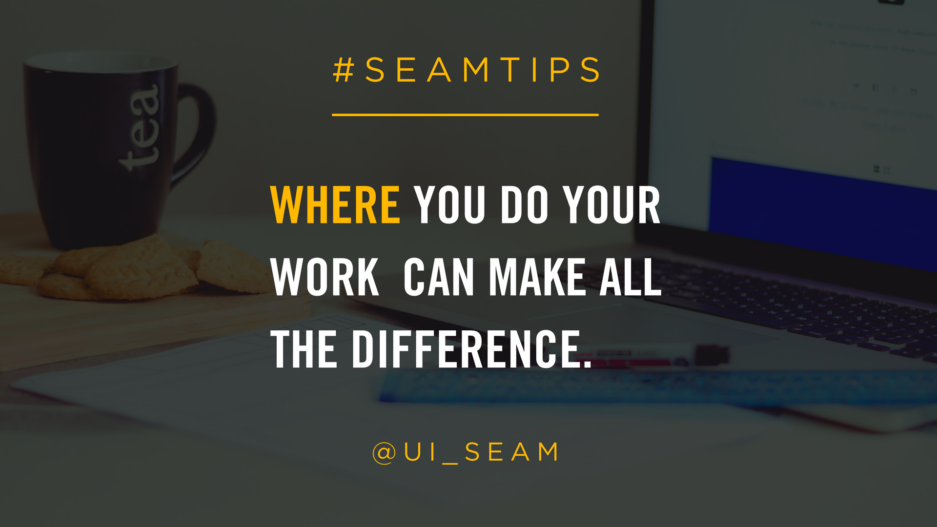 SEAM Tip - Where you work