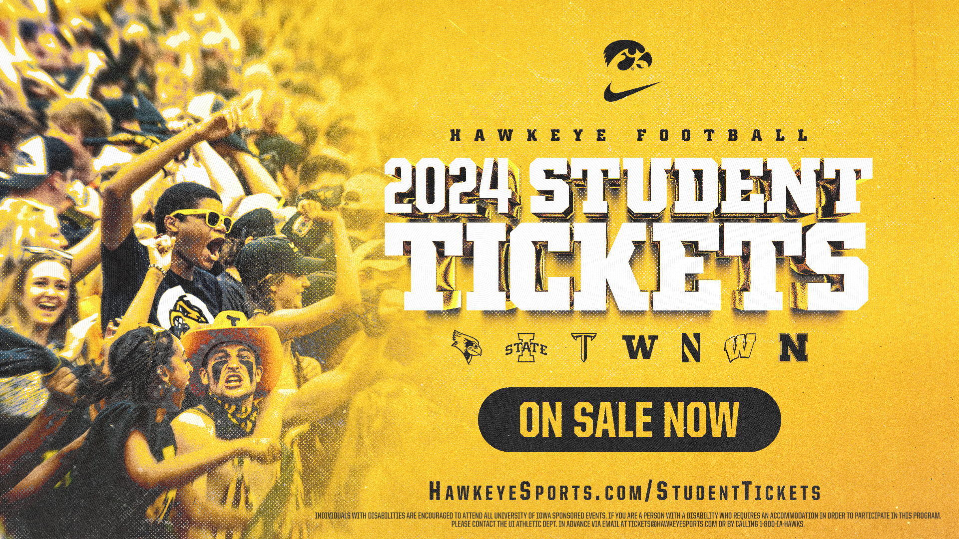 StudentTickets_OnSale  Sponsoring Org: Univ. of Iowa Intercollegiate Athletics  Name of Event: Iowa Football Student Ticket On Sale  Display Date Range: Tuesday, April 23 - Tuesday, May 7  Contact: Brian Clarke  Email: Brian-Clarke@uiowa.edu