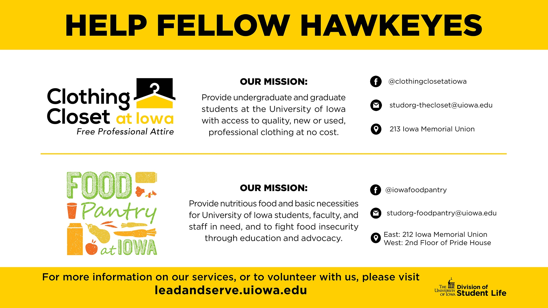 Help fellow Hawkeyes at Clothing Closet at Iowa and Food Pantry at Iowa. For more information on our services, or to volunteer with us, please visit: https://leadandserve.uiowa.edu.