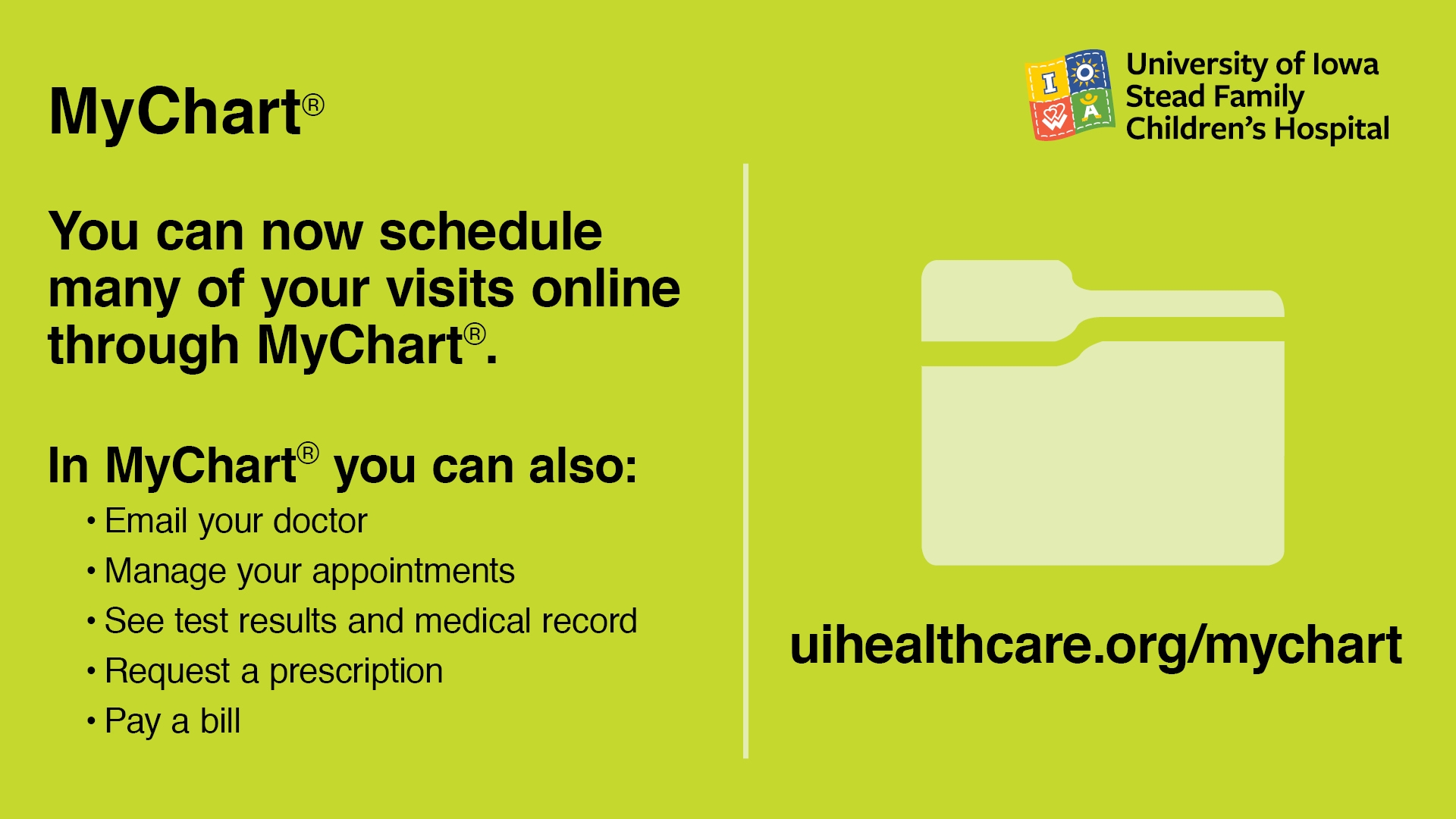 You can now schedule many of your visits online through MyChart. UIhealthcare.org/mychart