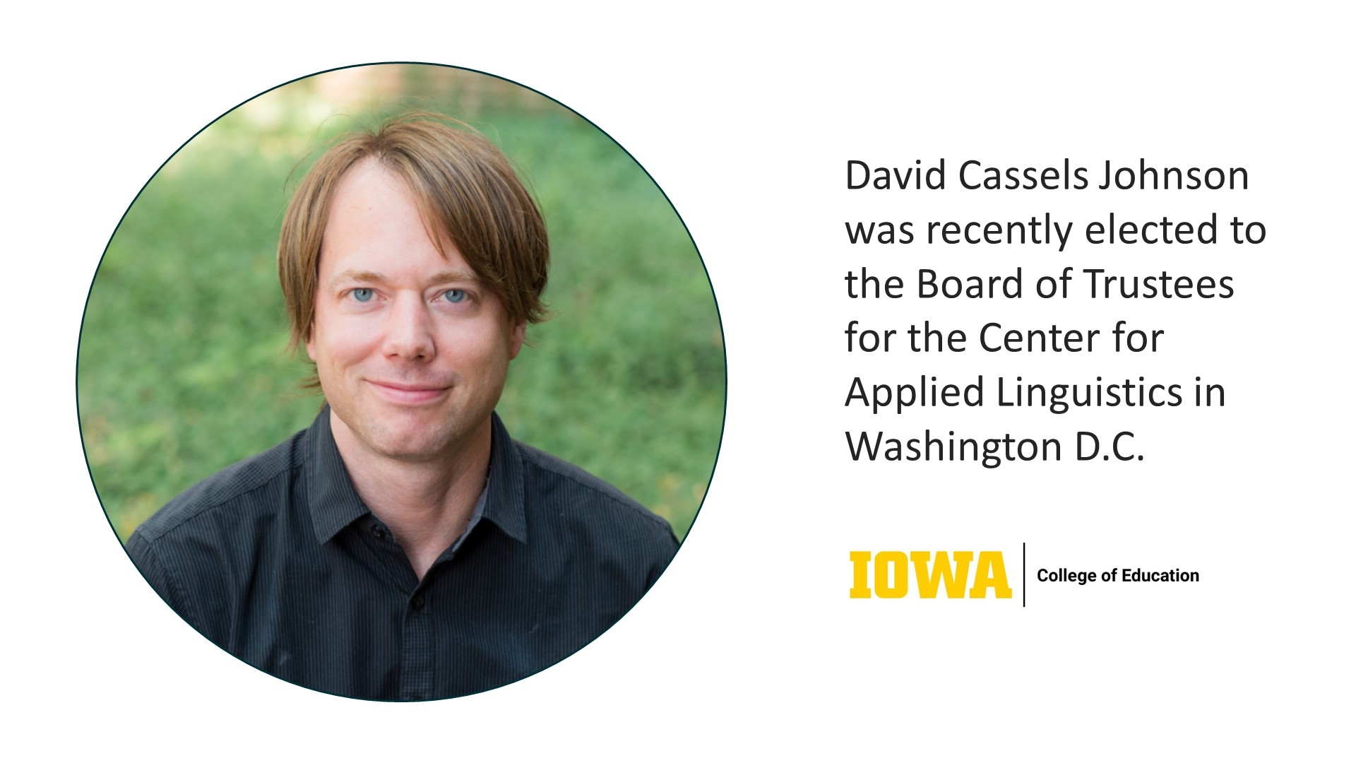David Cassels Johnson was recently elected to the Board of Trustees for the Center for Applied Linguistics in Washington D.C.