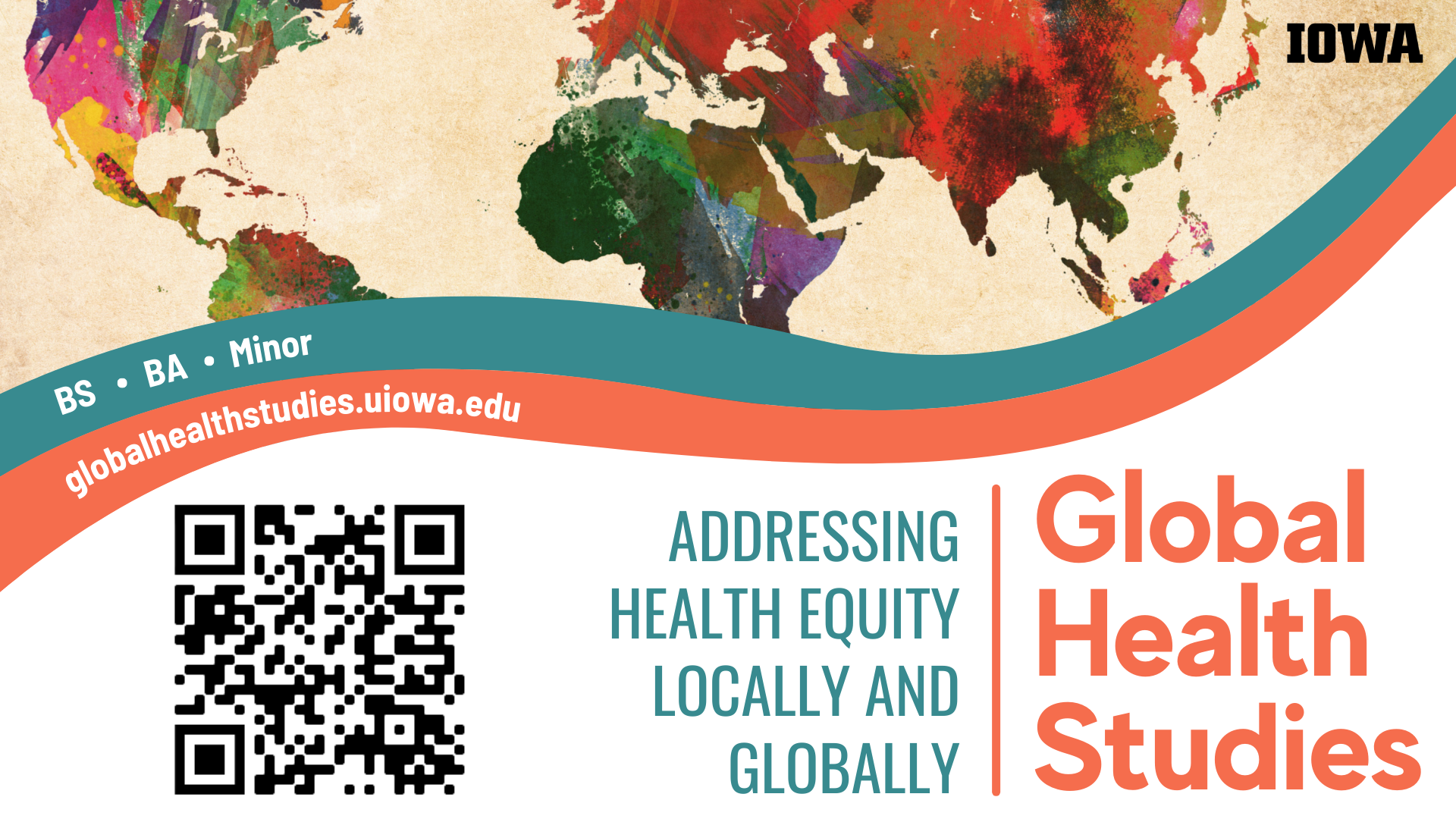Global Health Studies BS, BA, Minor: globalhealthstudies.uiowa.edu