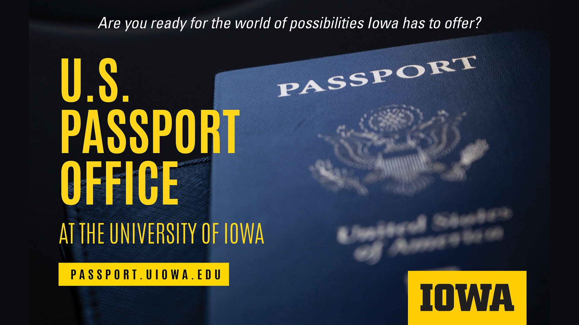 U,S Passport Office at the University of Iowa. More information at passport.uiowa.edu