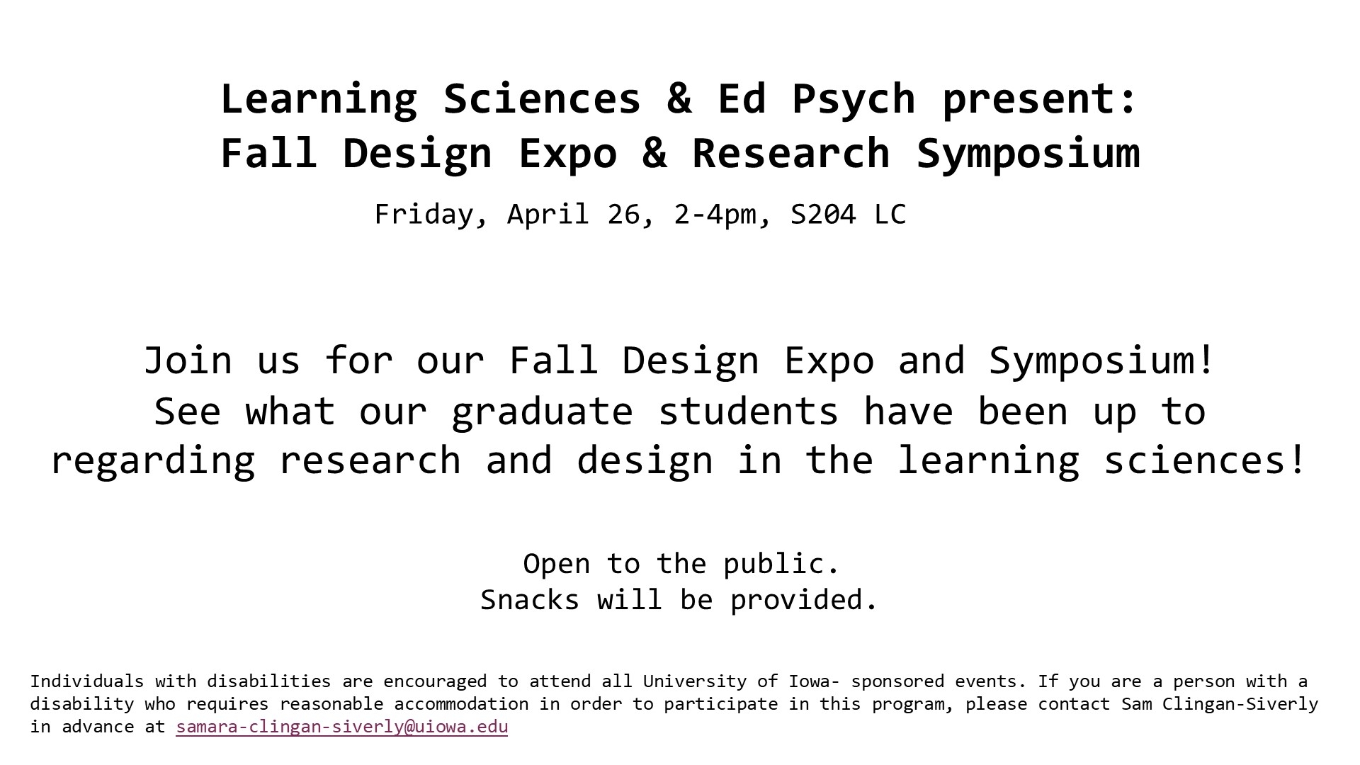 Learning Sciences & Ed Psych present: Fall Design Expo & Research Symposium. 4/26, 2-4p, S204 LC. Open to the public. Snacks will be provided.