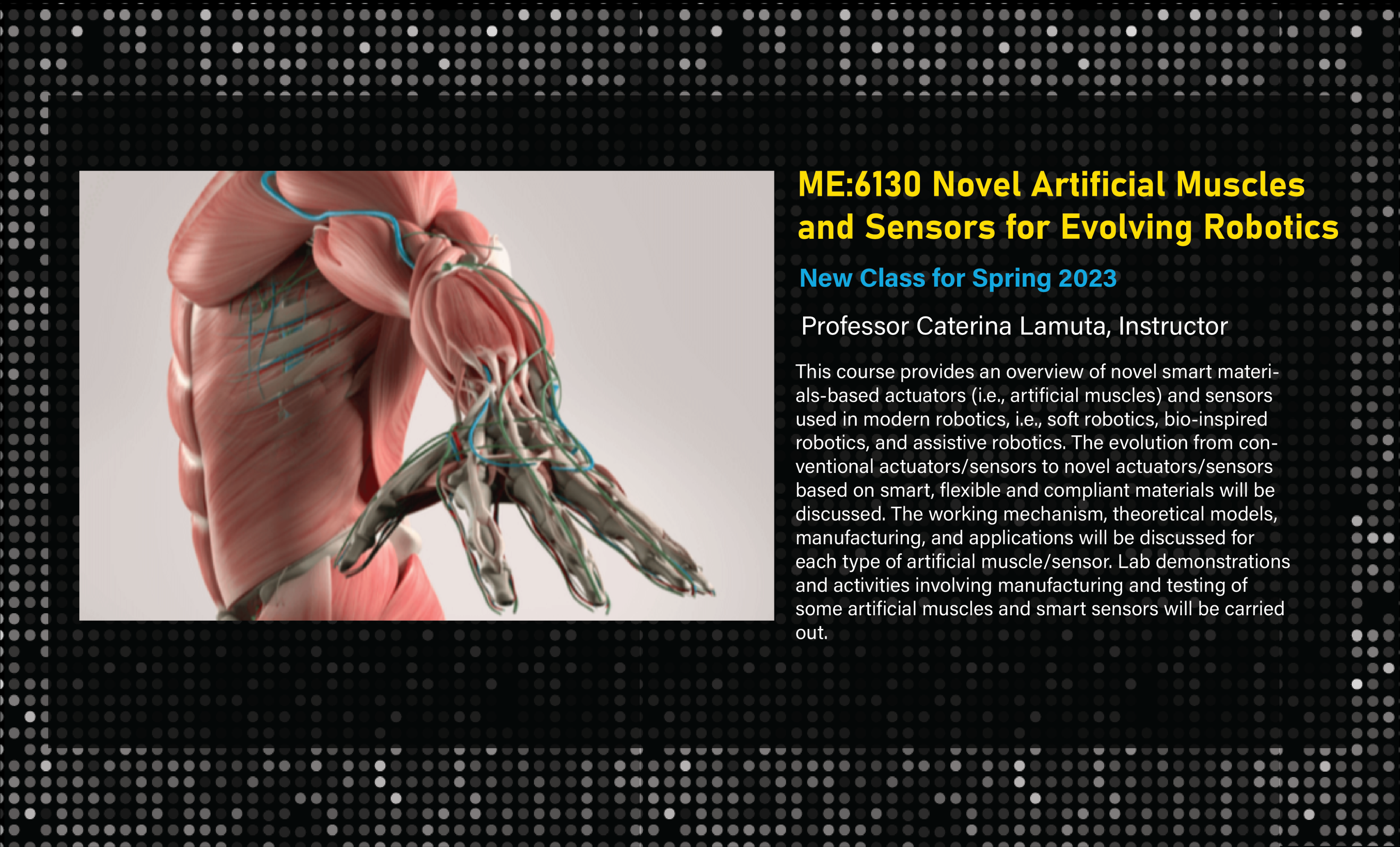 New class starting in the Spring of 2023, ME: 1630 Novel Artificial Muscles and Sensors for Evolving Robotics