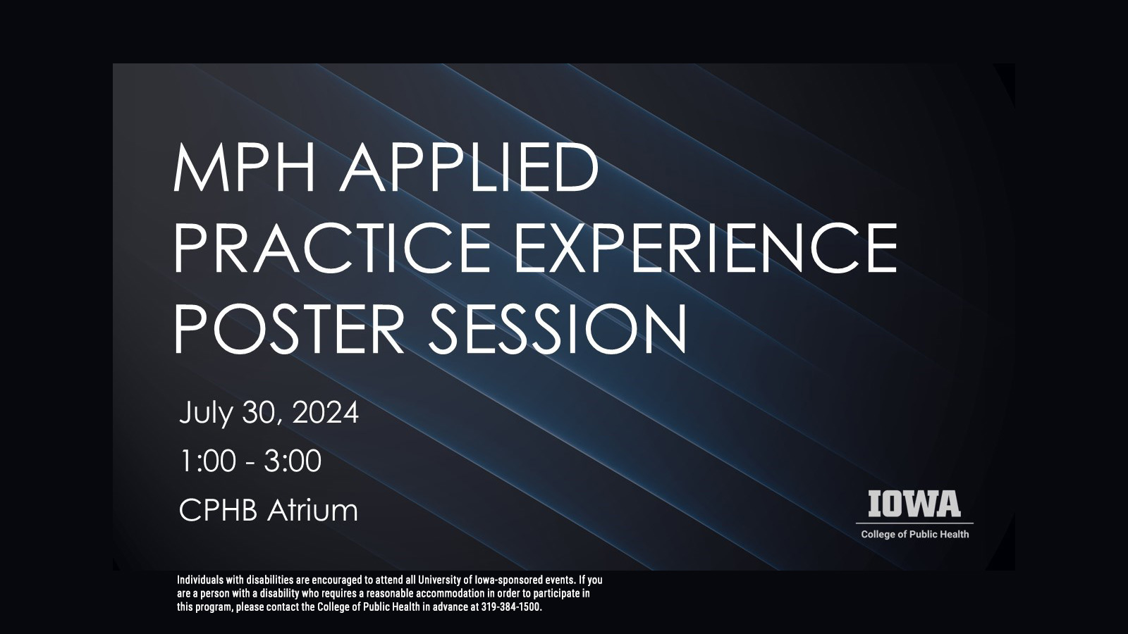MPH applied practice experience poster session is July 30 from 1 to 3 pm in the CPHB atrium.