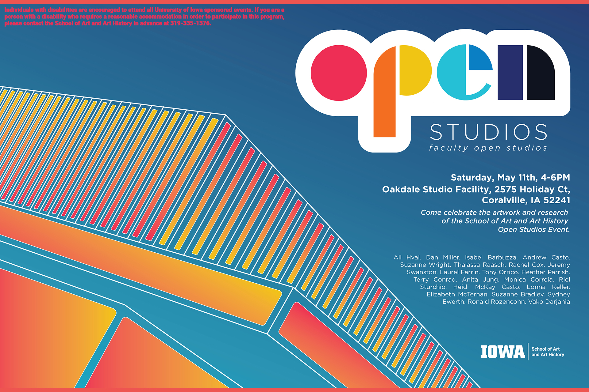 Open Studios faculty open studios Saturday May 11th 4-6PM Oakdale Studio Facility 2575 Holiday Ct Coralville IA come celebrate the artwork and research of the school of art and art history Open Studios Event