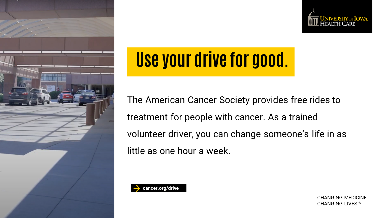 Use your drive for good. The American Cancer Society provides free rides to treatment for people with cancer. 