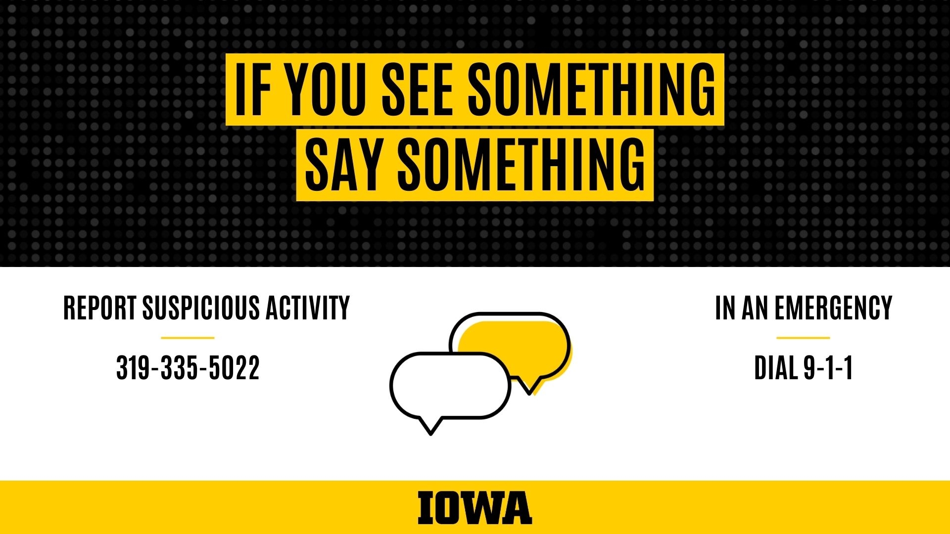 If you see something, say something. Report suspicious activity by calling 319-335-5022. In an emergency, call 911.