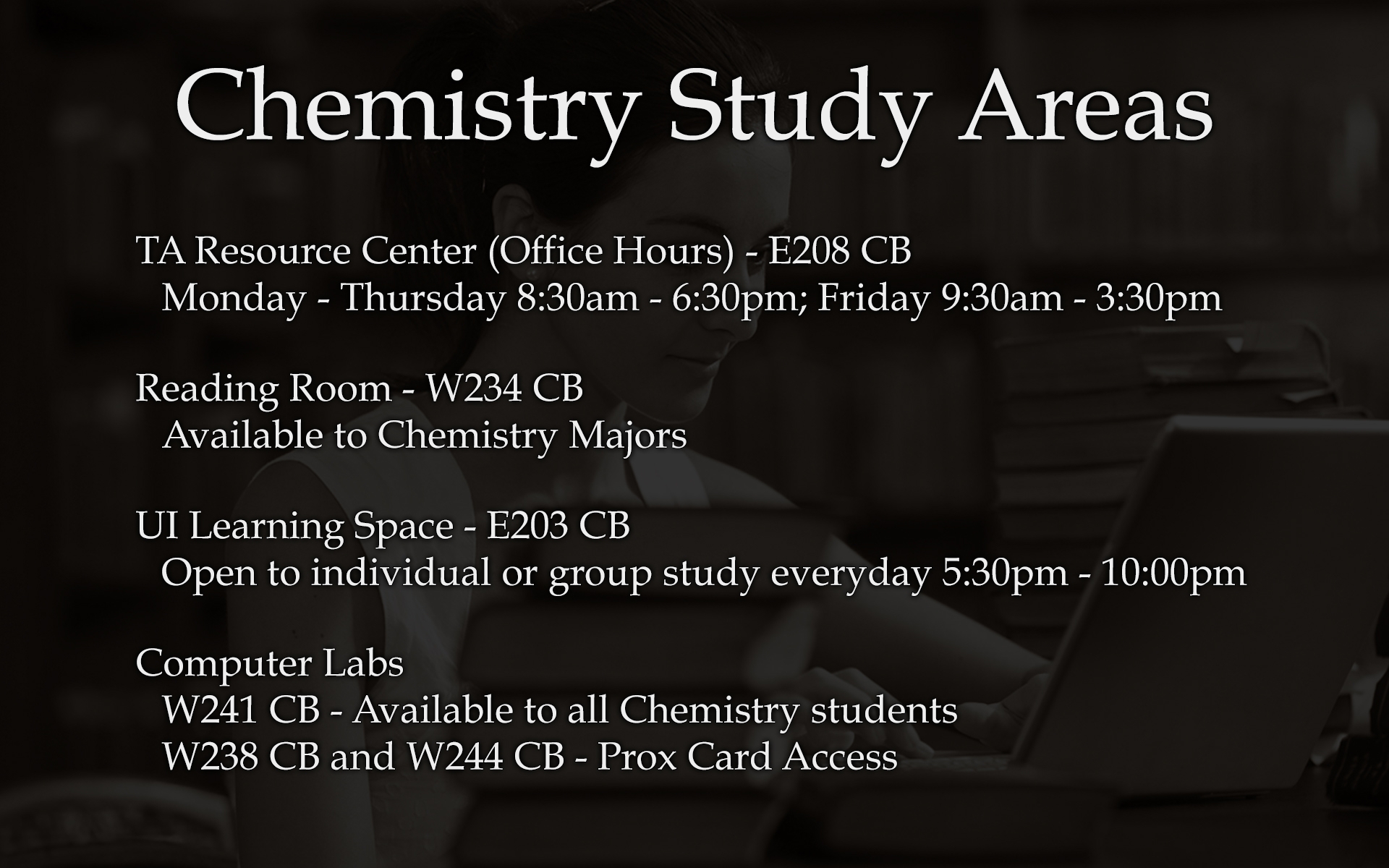 TA Resource Center (Office Hours) - E208 CB Monday - Thursday 8:30am - 6:30pm; Friday 9:30am - 3:30pm