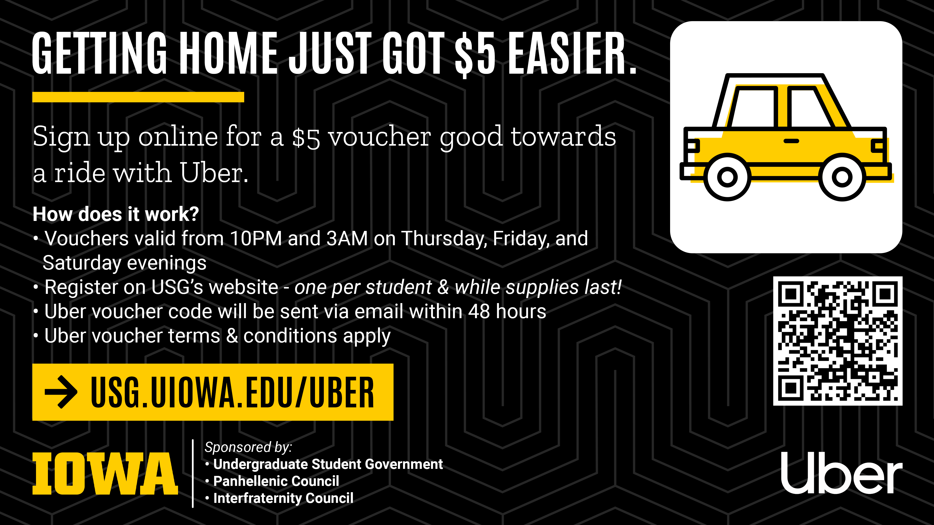 Sign up online for a $5 voucher good towards a ride with Uber: USG.UIOWA.EDU/UBER